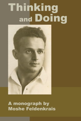 Moshé Feldenkrais - Thinking and Doing: A Monograph by Moshe Feldenkrais