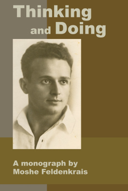 Moshé Feldenkrais Thinking and Doing: A Monograph by Moshe Feldenkrais