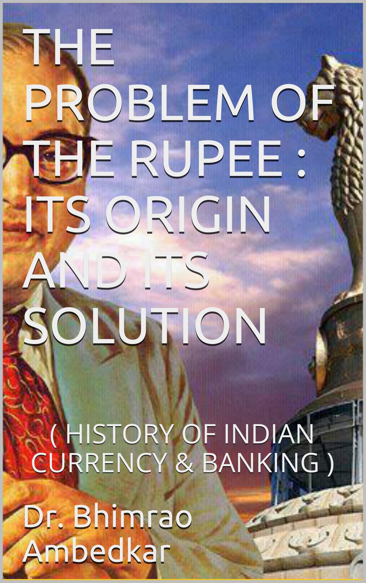 THE PROBLEM OF THE RUPEE ITS ORIGIN AND ITS SOLUTION HISTORY OF INDIAN - photo 1