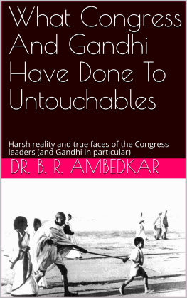 B.R. Ambedkar - What Congress And Gandhi Have Done To Untouchables