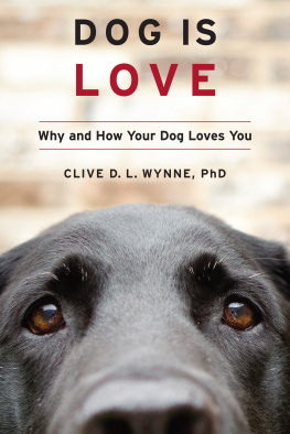 Clive D.L. Wynne - Dog Is Love: Why and How Your Dog Loves You