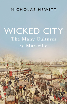 Nicholas Hewitt Wicked City: The Many Cultures of Marseille