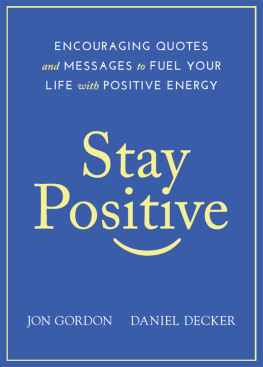 Jon Gordon - Stay Positive: Encouraging Quotes and Messages to Fuel Your Life with Positive Energy