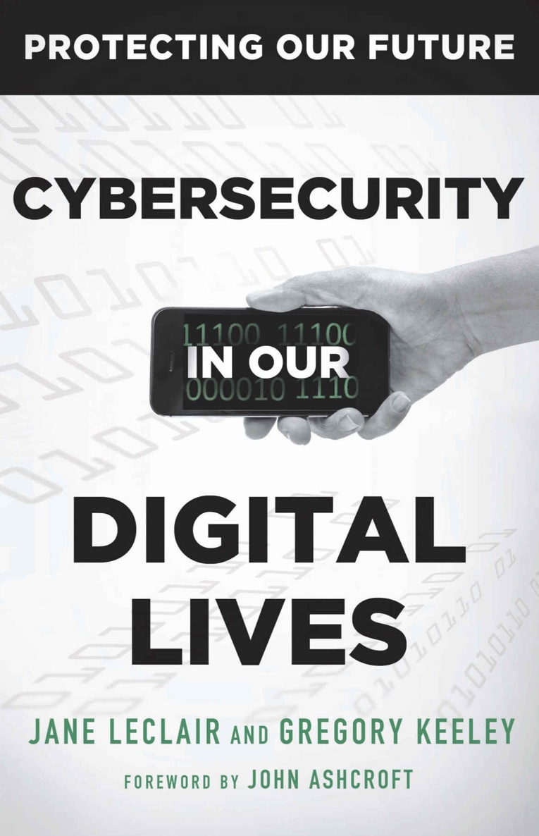 PROTECTINGOURFUTURESERIESINCYBERSECURITY EditorJaneLeClair - photo 1