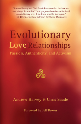 Andrew Harvey Evolutionary Love Relationships: Passion, Authenticity, and Activism