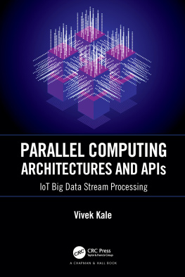 Vivek Kale - Parallel Computing Architectures and APIs: IoT Big Data Stream Processing