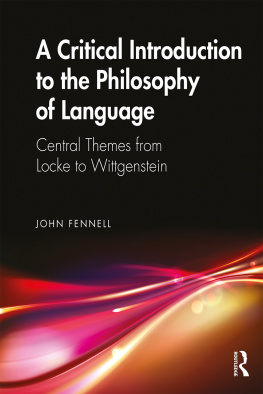 John Fennell - A Critical Introduction To The Philosophy Of Language: Central Themes From Locke To Wittgenstein