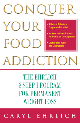 Caryl Ehrlich [Ehrlich - Conquer Your Food Addiction: The Ehrlich 8-Step Program for Permanent Weight Loss