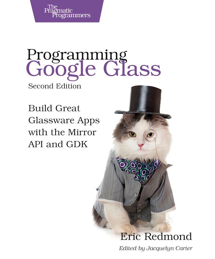 Programming Google Glass Second Edition Build Great Glassware Apps with the - photo 1