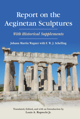 Johann Martin von Wagner - Report on the Aeginetan Sculptures: With Historical Supplements