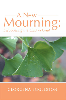 Georgena Eggleston A New Mourning: Discovering the Gifts in Grief (Rubenfeld Synergy)