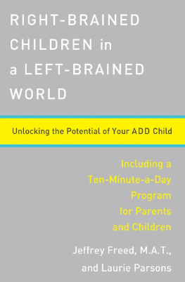 Jeffrey Freed Right-Brained Children in a Left-Brained World: Unlocking the Potential of Your ADD Child