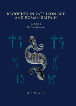 D. F. Mackreth Brooches in Late Iron Age and Roman Britain