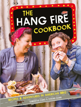 Evans Samantha The hang fire cookbook : the 100 best US barbecue recipes and secrets from the Hang Fire Girls