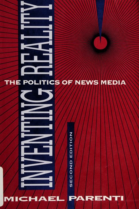 Inventing reality the politics of news media Parenti Michael 1933 This book - photo 1