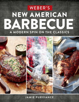 Jamie Purviance - Webers New American Barbecue™: A Modern Spin on the Classics