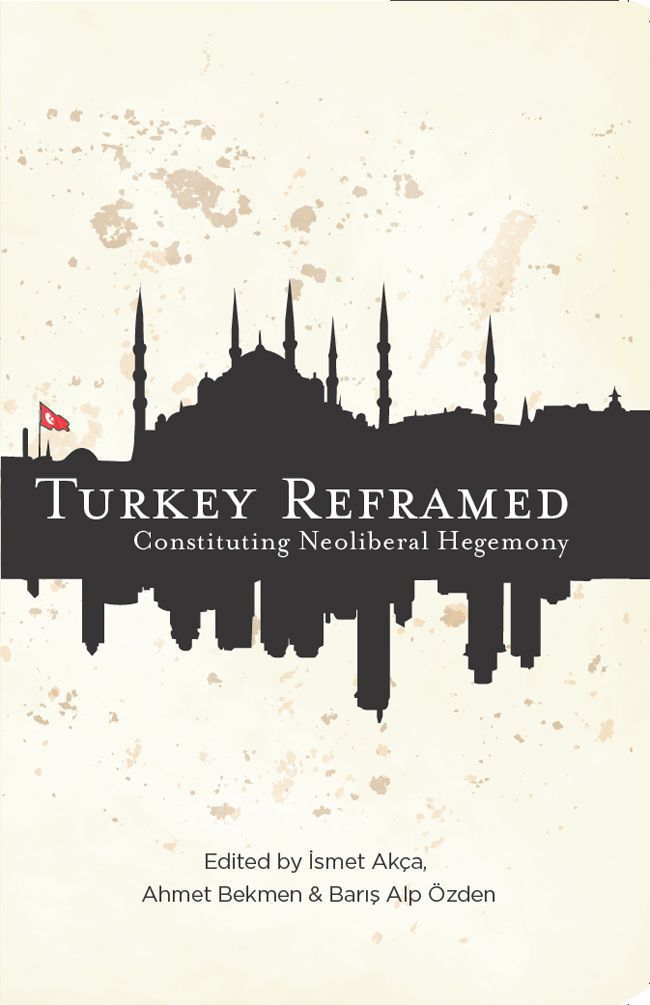 Turkey Reframed Turkey Reframed Constituting Neoliberal Hegemony Edited by smet - photo 1