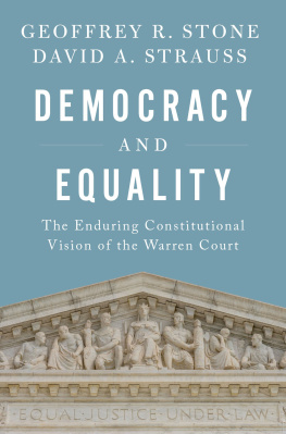 Geoffrey R. Stone Democracy and Equality: The Enduring Constitutional Vision of the Warren Court