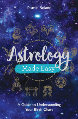 Yasmin Boland - Astrology Made Easy: A Guide To Understanding Your Birth Chart