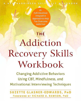 Suzette Glasner-Edwards The Addiction Recovery Skills Workbook: Changing Addictive Behaviors Using CBT, Mindfulness, and Motivational Interviewing Techniques