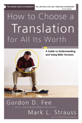 Gordon D. Fee - How to Choose a Translation for All Its Worth: A Guide to Understanding and Using Bible Versions