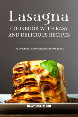 Allie Allen [Allen - Lasagna Cookbook with Easy and Delicious Recipes: The Original Lasagna Recipes in One Place