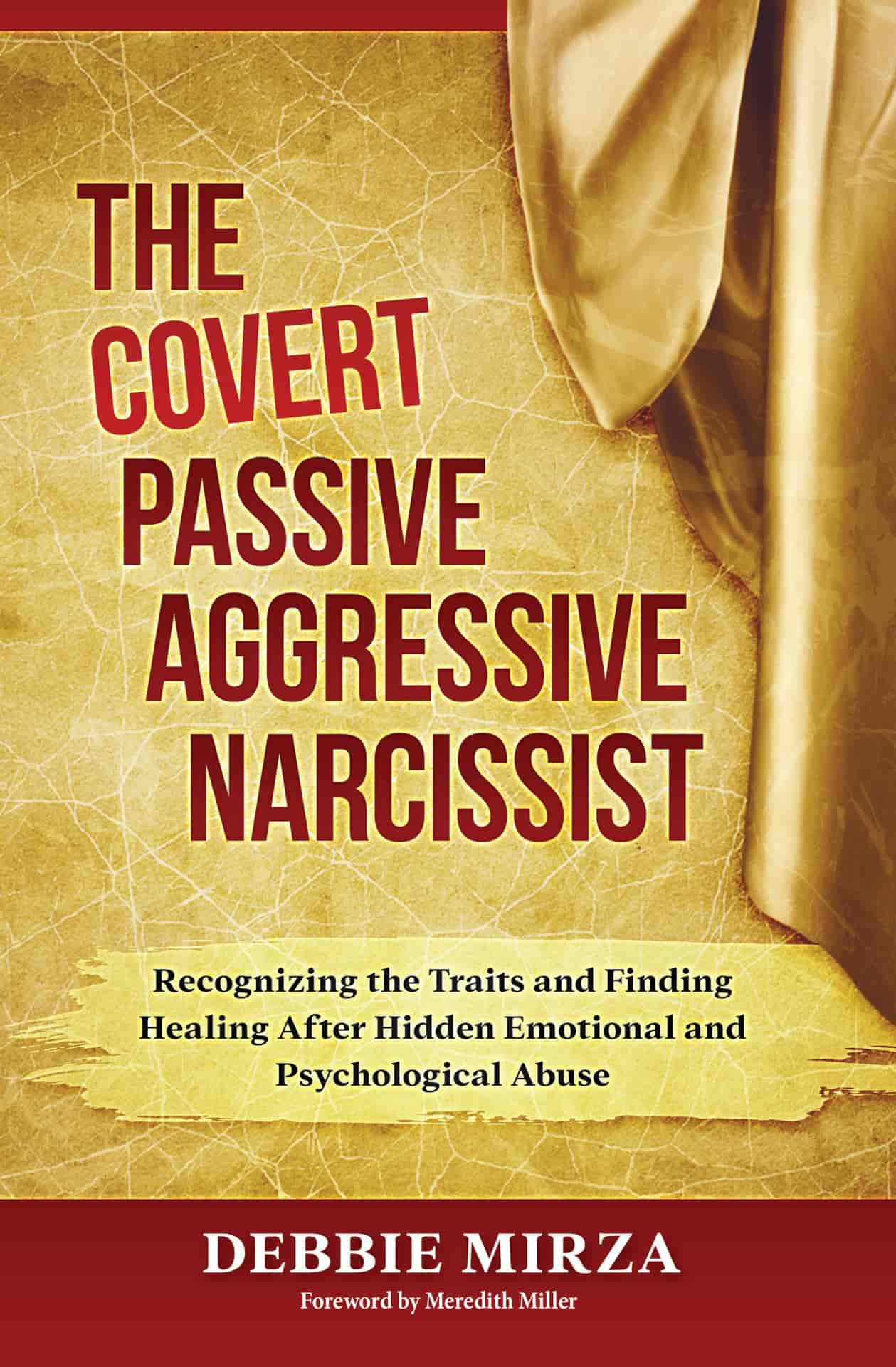 The Covert Passive-Aggressive Narcissist Copyright 2017 by Debbie Mirza and - photo 1