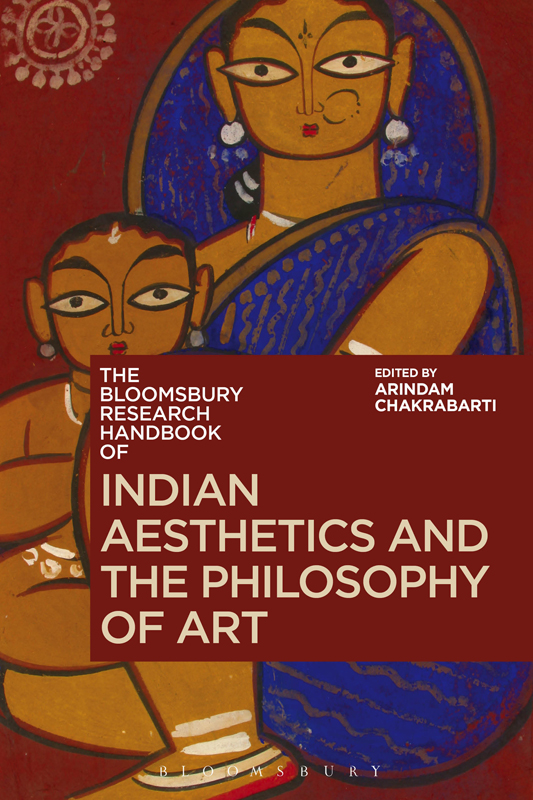 THE BLOOMSBURY RESEARCH HANDBOOK OF INDIAN AESTHETICS AND THE PHILOSOPHY OF - photo 1