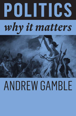 Gamble - Politics : why it matters