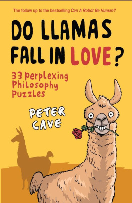 Peter Cave - Do Llamas Fall in Love? 33 Perplexing Philosophy Puzzles