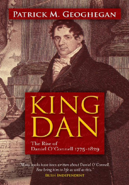 Patrick M. Geoghegan - King Dan: The Rise of Daniel O’Connell 1775 - 1829