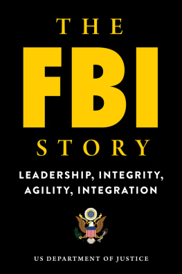 U.S. Department of Justice The FBI Story: Leadership, Integrity, Agility, Integration