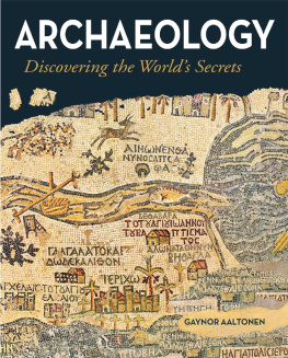 Gaynor Aaltonen Archaeology: Discovering the World’s Secrets