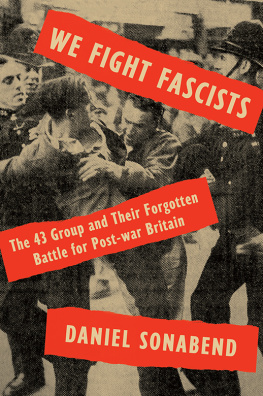 Daniel Sonabend - We Fight Fascists - The 43 Group and Their Forgotten Battle for Post-war Britain