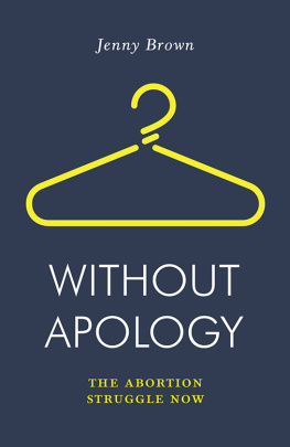 Jenny Brown - Without Apology - The Abortion Struggle Now