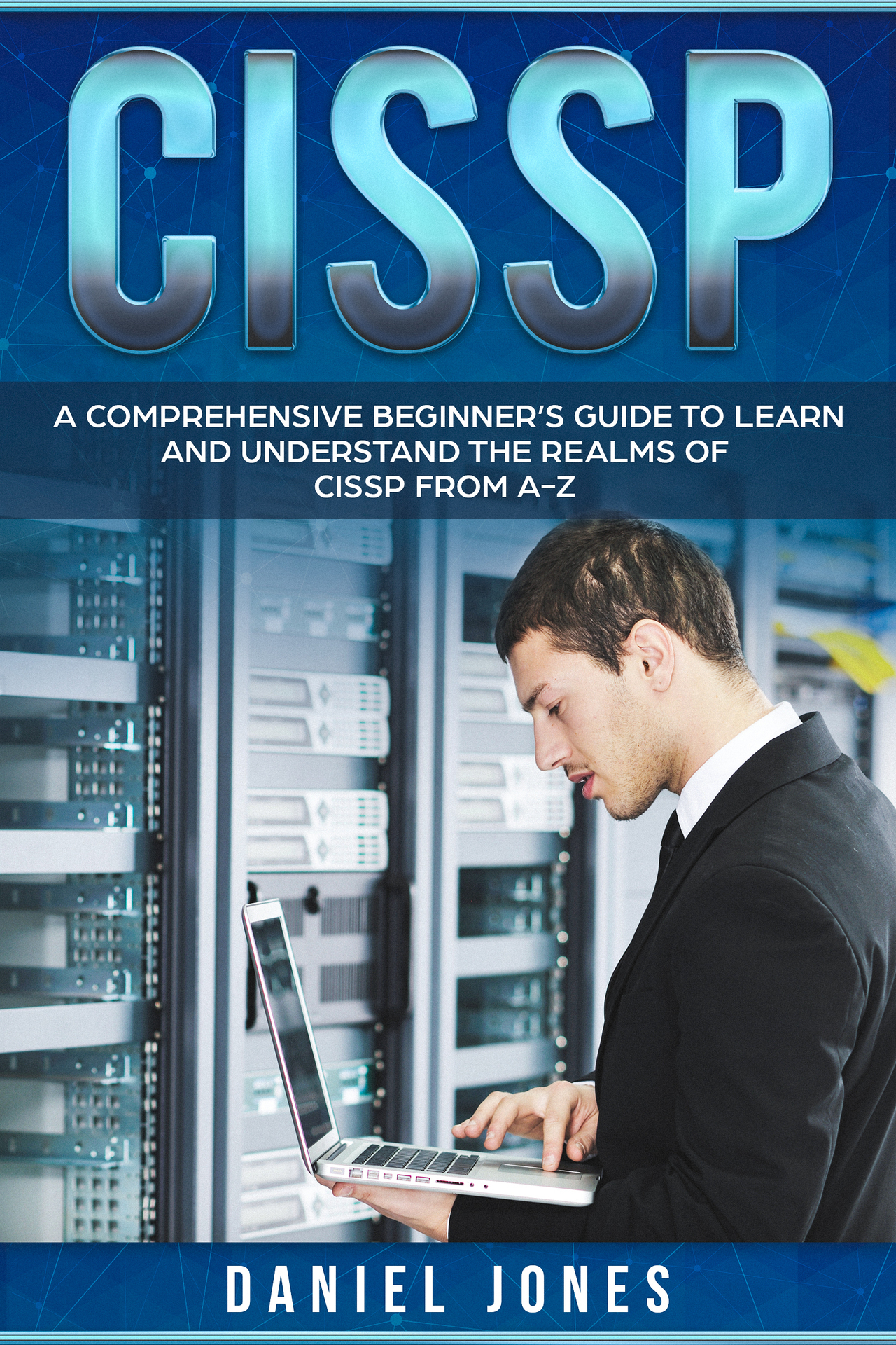 CISSP A Comprehensive Beginners Guide to Learn and Understand the Realms of - photo 1