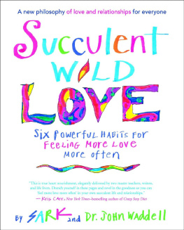 SARK - Succulent Wild Love: Six Powerful Habits for Feeling More Love More Often