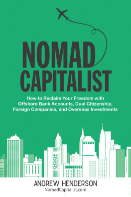 Andrew Henderson - Nomad Capitalist: How to Reclaim Your Freedom with Offshore Bank Accounts, Dual Citizenship, Foreign Companies, and Overseas Investments
