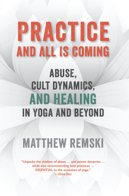 Jois K. Pattabhi - Practice and all is coming : abuse, cult dynamics, and healing in yoga and beyond