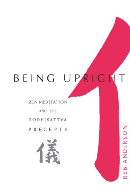 Tenshin Reb Anderson Being Upright: Zen Meditation and Bodhisattva Precepts