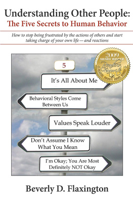 Beverly D. Flaxington Understanding Other People. The Five Secrets to Human Behavior: How to stop being frustrated by the actions of others and start taking charge of your own life — and reactions.