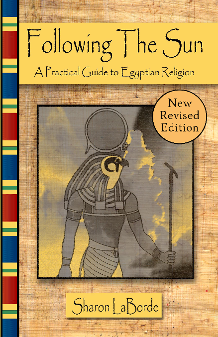 Following the Sun A Practical Guide to Egyptian Religion Sharon LaBorde - photo 1