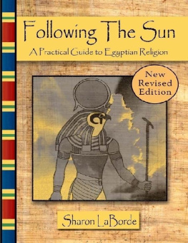 Sharon LaBorde Following the Sun: A Practical Guide to Egyptian Religion