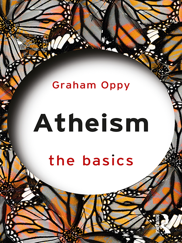 Atheism The Basics Atheism The Basics is a concise and engaging introduction - photo 1