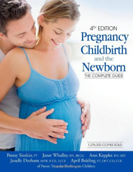 Penny Simkin - Pregnancy, Childbirth, and the Newborn: The Complete Guide