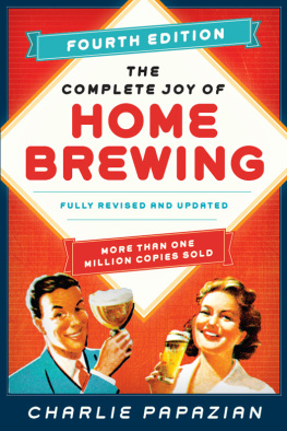 Charles Papazian - The Complete Joy of Homebrewing: Fully Revised and Updated