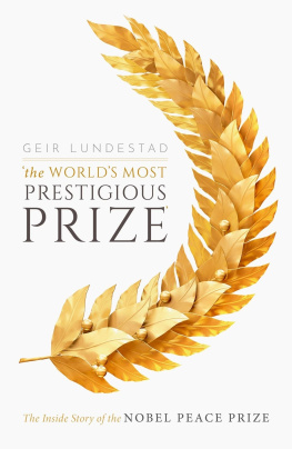 Geir Lundestad - The World’s Most Prestigious Prize: The Inside Story of the Nobel Peace Prize
