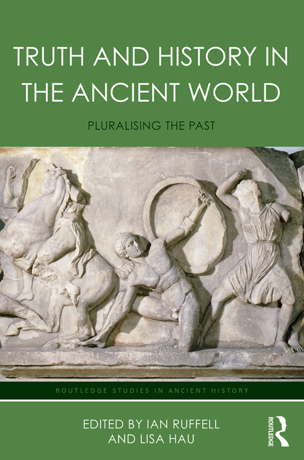 Truth and History in the Ancient World Pluralising the Past This collection of - photo 1