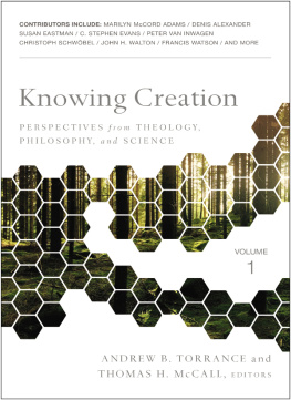 Andew B. Torrance Knowing Creation: Perspectives from Theology, Philosophy, and Science