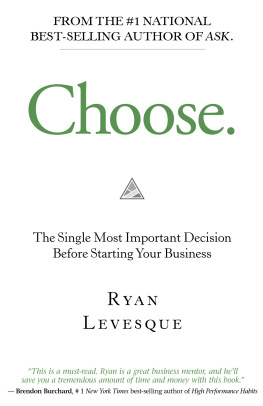 Ryan Levesque - Choose: The Single Most Important Decision Before Starting Your Business